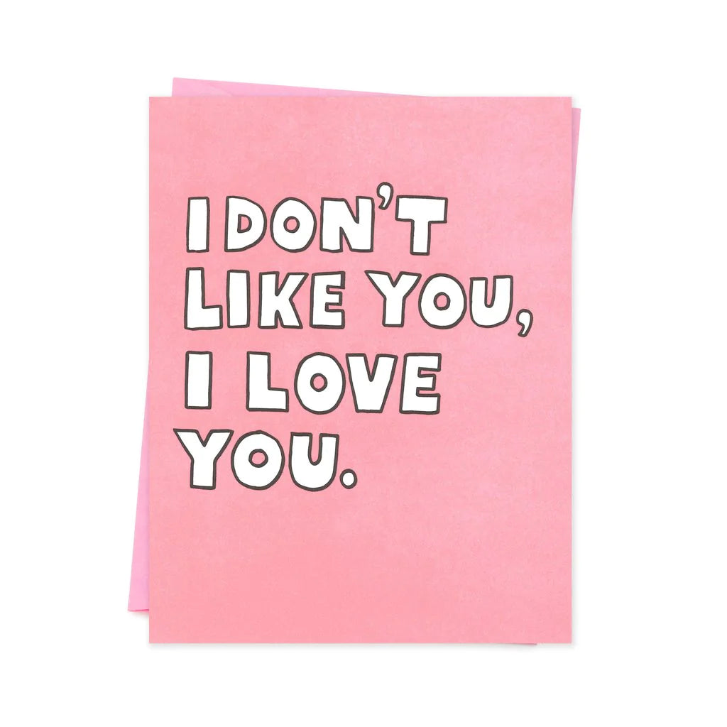 Pink White text I don't like you, I love you greeting card
